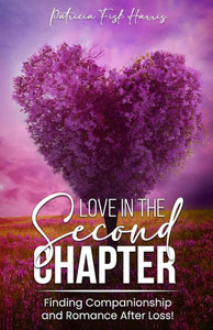 Love in the Second Chapter : Finding Companionship and Romance After Loss Love in the Second Chapter : Finding Companionship and Romance After Loss
