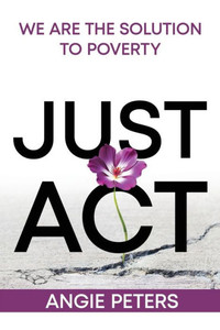 Just Act : We are the Solution to Poverty