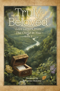 Truly Beloved : Love Letters from the Christ in You Truly Beloved : Love Letters from the Christ in You