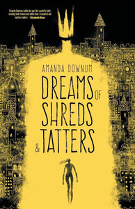 Dreams of Shreds and Tatters Dreams of Shreds and Tatters
