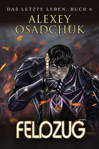 Feldzug (Das letzte Leben Buch 6) : Eine Progression-Fantasy Serie Feldzug (Das letzte Leben Buch 6) : Eine Progression-Fantasy Serie