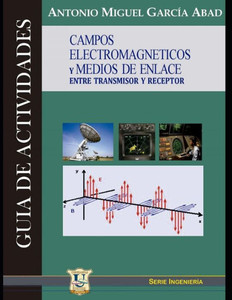 Campos electromagnéticos y medios de enlace entre receptor y transmisor : Guía de actividades Campos electromagnéticos y medios de enlace entre receptor y transmisor : Guía de actividades