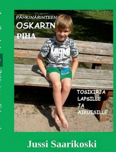Pähkinärinteen Oskarin piha : Tosikirja lapsille ja aikuisille Pähkinärinteen Oskarin piha : Tosikirja lapsille ja aikuisille