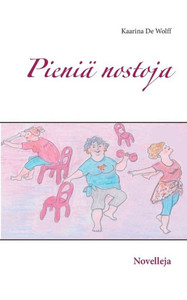 Pieniä nostoja : Novelleja Pieniä nostoja : Novelleja