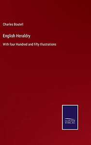 English Heraldry: With Four Hundred And Fifty Illustrations (Hardcover) English Heraldry: With Four Hundred And Fifty Illustrations (Hardcover)