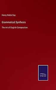Grammatical Synthesis: The Art Of English Composition (Hardcover) Grammatical Synthesis: The Art Of English Composition (Hardcover)