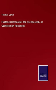Historical Record Of The Twenty-Sixth, Or Cameronian Regiment (Hardcover) Historical Record Of The Twenty-Sixth, Or Cameronian Regiment (Hardcover)