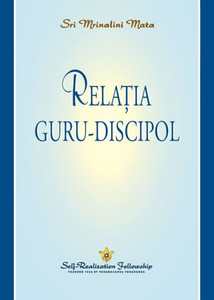 Rela?ia guru-discipol (The Guru-Disciple Relationship--Romanian) Rela?ia guru-discipol (The Guru-Disciple Relationship--Romanian)