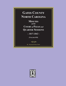Gates County, North Carolina Court Minutes, 1837-1842. (Volume #10) Gates County, North Carolina Court Minutes, 1837-1842. (Volume #10)