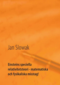 Einsteins Speciella Relativitetsteori - Matematiska Och Fysikaliska Misstag!