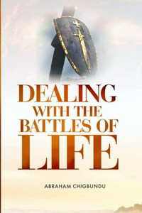 Dealing with the Battles of Life Dealing with the Battles of Life