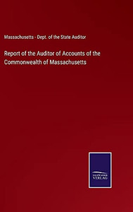 Report Of The Auditor Of Accounts Of The Commonwealth Of Massachusetts (Hardcover) Report Of The Auditor Of Accounts Of The Commonwealth Of Massachusetts (Hardcover)