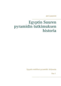 Egyptin Suuren pyramidin tutkimuksen historia Egyptin Suuren pyramidin tutkimuksen historia
