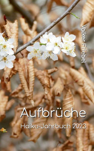 Aufbrüche : Haiku-Jahrbuch 2023 Aufbrüche : Haiku-Jahrbuch 2023