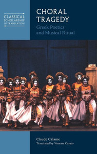 Choral Tragedy : Greek Poetics and Musical Ritual