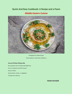 Quick And Easy Cookbook : A Recipe and a Poem: Middle Eastern Cuisine Quick And Easy Cookbook : A Recipe and a Poem: Middle Eastern Cuisine