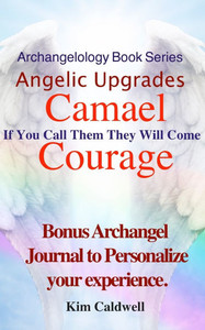 Archangelology, Camael, Courage : If You Call Them They Will Come Archangelology, Camael, Courage : If You Call Them They Will Come