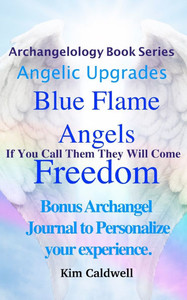 Archangelology Blue Flame Angels Freedom : If You Call Them They Will Come Archangelology Blue Flame Angels Freedom : If You Call Them They Will Come