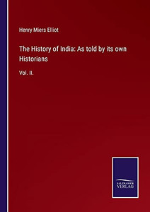 The History Of India: As Told By Its Own Historians: Vol. Ii. (Paperback) The History Of India: As Told By Its Own Historians: Vol. Ii. (Paperback)