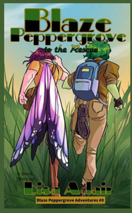 Blaze Peppergrove to the Rescue : Blaze Peppergrove Adventures, Prequel Blaze Peppergrove to the Rescue : Blaze Peppergrove Adventures, Prequel