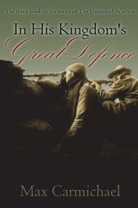 In His Kingdom's Great Defence : A World War One Spy Thriller In His Kingdom's Great Defence : A World War One Spy Thriller