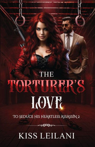 The Torturer's Love : An Enemies To Lovers Romance Novel