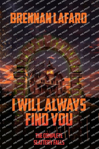 I Will Always Find You : The Complete Slattery Falls