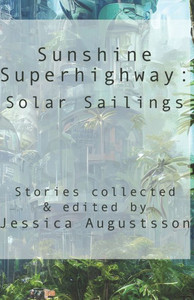 Sunshine Superhighway : Solar Sailings Sunshine Superhighway : Solar Sailings
