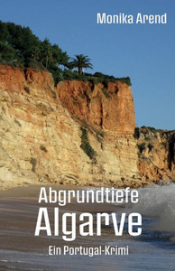 Abgrundtiefe Algarve - Ein Portugal-Krimi Abgrundtiefe Algarve - Ein Portugal-Krimi