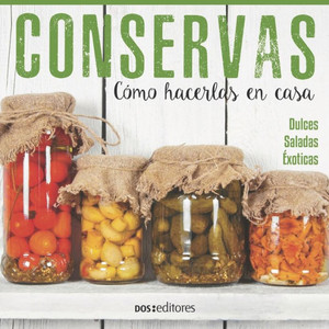 Conservas: cómo hacerlas en casa Conservas: cómo hacerlas en casa