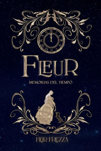 Fleur, memorias del tiempo : Tomo I