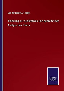 Anleitung Zur Qualitativen Und Quantitativen Analyse Des Harns (German Edition) (Paperback) Anleitung Zur Qualitativen Und Quantitativen Analyse Des Harns (German Edition) (Paperback)