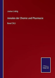 Annalen Der Chemie Und Pharmacie: Band Cxli (German Edition) (Paperback) Annalen Der Chemie Und Pharmacie: Band Cxli (German Edition) (Paperback)