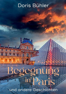 Begegnung in Paris : und andere Geschichten Begegnung in Paris : und andere Geschichten