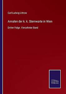 Annalen Der K. K. Sternwarte In Wien: Dritter Folge. Vierzehnter Band (German Edition) (Paperback) Annalen Der K. K. Sternwarte In Wien: Dritter Folge. Vierzehnter Band (German Edition) (Paperback)