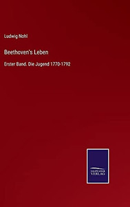 Beethoven'S Leben: Erster Band. Die Jugend 1770-1792 (German Edition) (Hardcover) Beethoven'S Leben: Erster Band. Die Jugend 1770-1792 (German Edition) (Hardcover)