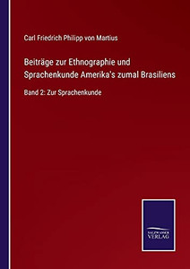 Beiträge Zur Ethnographie Und Sprachenkunde Amerika'S Zumal Brasiliens: Band 2: Zur Sprachenkunde (German Edition) (Paperback) Beiträge Zur Ethnographie Und Sprachenkunde Amerika'S Zumal Brasiliens: Band 2: Zur Sprachenkunde (German Edition) (Paperback)