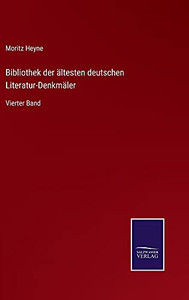 Bibliothek Der Ältesten Deutschen Literatur-Denkmäler: Vierter Band (German Edition) (Hardcover) Bibliothek Der Ältesten Deutschen Literatur-Denkmäler: Vierter Band (German Edition) (Hardcover)