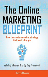 The Online Marketing Blueprint The Online Marketing Blueprint