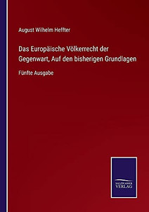 Das Europäische Völkerrecht Der Gegenwart, Auf Den Bisherigen Grundlagen: Fünfte Ausgabe (German Edition) (Paperback) Das Europäische Völkerrecht Der Gegenwart, Auf Den Bisherigen Grundlagen: Fünfte Ausgabe (German Edition) (Paperback)