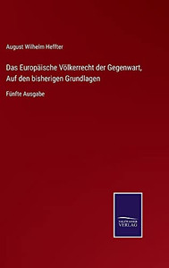 Das Europäische Völkerrecht Der Gegenwart, Auf Den Bisherigen Grundlagen: Fünfte Ausgabe (German Edition) (Hardcover) Das Europäische Völkerrecht Der Gegenwart, Auf Den Bisherigen Grundlagen: Fünfte Ausgabe (German Edition) (Hardcover)