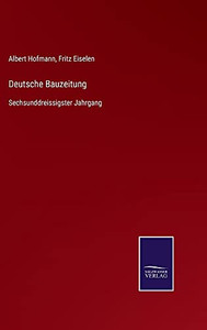 Deutsche Bauzeitung: Sechsunddreissigster Jahrgang (German Edition) (Hardcover) Deutsche Bauzeitung: Sechsunddreissigster Jahrgang (German Edition) (Hardcover)
