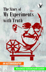 Story of My Experiments with Truth (Mahatma Gandhi's Autobiography) Story of My Experiments with Truth (Mahatma Gandhi's Autobiography)