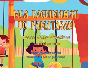 Mga Paghimamat Ug Pamatasan : Learn Bisaya Greetings and Manners with English Translation