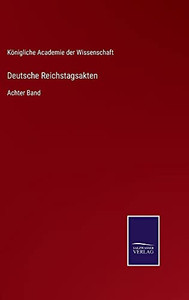 Deutsche Reichstagsakten: Achter Band (German Edition) (Hardcover) Deutsche Reichstagsakten: Achter Band (German Edition) (Hardcover)