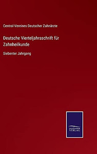 Deutsche Vierteljahrsschrift Für Zahnheilkunde: Siebenter Jahrgang (German Edition) (Hardcover) Deutsche Vierteljahrsschrift Für Zahnheilkunde: Siebenter Jahrgang (German Edition) (Hardcover)