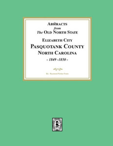 Abstracts from the Old North State, Pasquotank County, North Carolina, 1849-1850. Abstracts from the Old North State, Pasquotank County, North Carolina, 1849-1850.