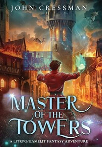 Master of the Towers : A LitRPG/GameLit Fantasy Adventure Master of the Towers : A LitRPG/GameLit Fantasy Adventure