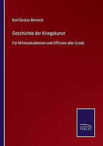 Geschichte Der Kriegskunst: Für Militairakademien Und Offiziere Aller Grade (German Edition) (Paperback) Geschichte Der Kriegskunst: Für Militairakademien Und Offiziere Aller Grade (German Edition) (Paperback)
