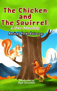 The Chicken and The Squirrel : A New Friendship The Chicken and The Squirrel : A New Friendship